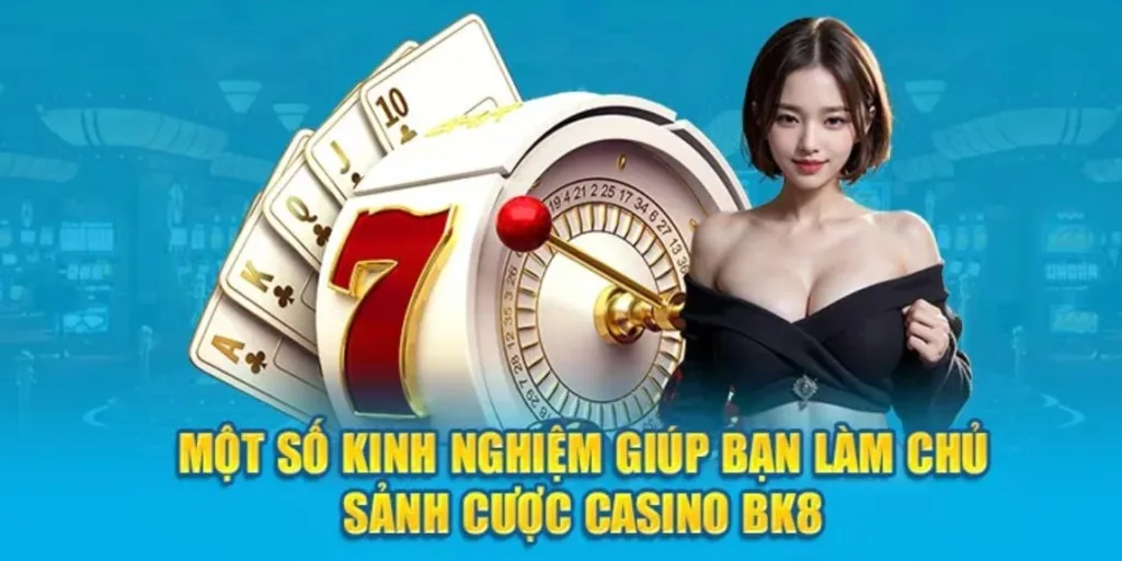 Lưu Ý Khi Tham Gia Casino Online BK8